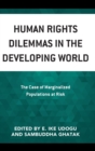 Human Rights Dilemmas in the Developing World : The Case of Marginalized Populations at Risk - Book