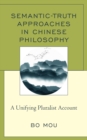 Semantic-Truth Approaches in Chinese Philosophy : A Unifying Pluralist Account - Book