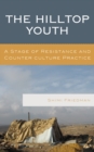 The Hilltop Youth : A Stage of Resistance and Counter culture Practice - Book