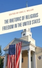 The Rhetoric of Religious Freedom in the United States - Book