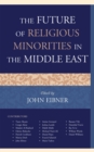 The Future of Religious Minorities in the Middle East - Book