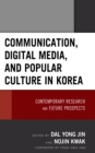 Communication, Digital Media, and Popular Culture in Korea : Contemporary Research and Future Prospects - Book