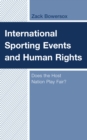 International Sporting Events and Human Rights : Does the Host Nation Play Fair? - Book