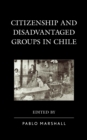 Citizenship and Disadvantaged Groups in Chile - Book