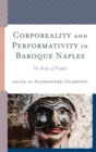 Corporeality and Performativity in Baroque Naples : The Body of Naples - eBook
