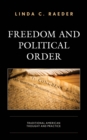Freedom and Political Order : Traditional American Thought and Practice - Book
