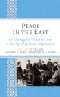 Peace in the East : An Chunggun's Vision for Asia in the Age of Japanese Imperialism - Book