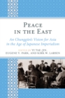 Peace in the East : An Chunggun's Vision for Asia in the Age of Japanese Imperialism - Book