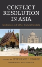 Conflict Resolution in Asia : Mediation and Other Cultural Models - Book