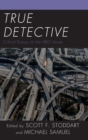 True Detective : Critical Essays on the HBO Series - Book
