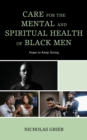 Care for the Mental and Spiritual Health of Black Men : Hope to Keep Going - Book