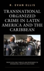 Transnational Organized Crime in Latin America and the Caribbean : From Evolving Threats and Responses to Integrated, Adaptive Solutions - Book