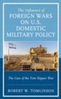 The Influence of Foreign Wars on U.S. Domestic Military Policy : The Case of the Yom Kippur War - Book