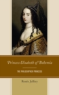 Princess Elisabeth of Bohemia : The Philosopher Princess - Book