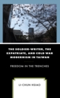 The Soldier-Writer, the Expatriate, and Cold War Modernism in Taiwan : Freedom in the Trenches - Book