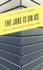 The Joke Is on Us : Political Comedy in (Late) Neoliberal Times - Book