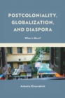 Postcoloniality, Globalization, and Diaspora : What's Next? - Book