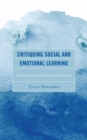 Critiquing Social and Emotional Learning : Psychodynamic and Cultural Perspectives - Book