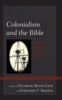 Colonialism and the Bible : Contemporary Reflections from the Global South - Book