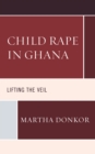 Child Rape in Ghana : Lifting the Veil - Book