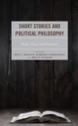 Short Stories and Political Philosophy : Power, Prose, and Persuasion - Book
