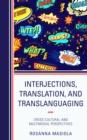 Interjections, Translation, and Translanguaging : Cross-Cultural and Multimodal Perspectives - Book