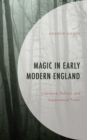Magic in Early Modern England : Literature, Politics, and Supernatural Power - Book