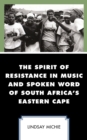 The Spirit of Resistance in Music and Spoken Word of South Africa's Eastern Cape - Book