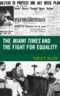 The Miami Times and the Fight for Equality : Race, Sport, and the Black Press, 1948-1958 - Book