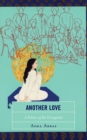 Another Love : A Politics of the Unrequited - Book