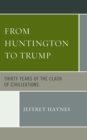 From Huntington to Trump : Thirty Years of the Clash of Civilizations - Book