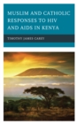 Muslim and Catholic Responses to HIV and AIDS in Kenya - Book