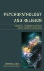 Psychopathology and Religion : Structural Convergences between Mental Disorders and Religion - Book