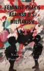 Feminist Praxis against U.S. Militarism - Book