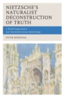 Nietzsche's Naturalist Deconstruction of Truth : A World Fragmented in Late Nineteenth-Century Epistemology - Book