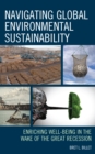Navigating Global Environmental Sustainability : Enriching Well-Being in the Wake of the Great-Recession - Book
