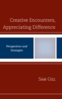 Creative Encounters, Appreciating Difference : Perspectives and Strategies - Book