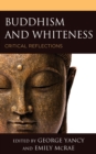 Buddhism and Whiteness : Critical Reflections - Book