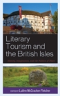 Literary Tourism and the British Isles : History, Imagination, and the Politics of Place - Book