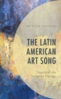 The Latin American Art Song : Sounds of the Imagined Nations - Book