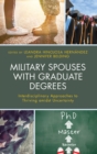 Military Spouses with Graduate Degrees : Interdisciplinary Approaches to Thriving amidst Uncertainty - Book