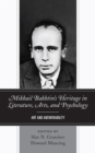 Mikhail Bakhtin's Heritage in Literature, Arts, and Psychology : Art and Answerability - Book