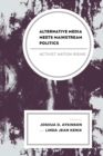 Alternative Media Meets Mainstream Politics : Activist Nation Rising - Book