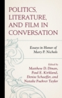 Politics, Literature, and Film in Conversation : Essays in Honor of Mary P. Nichols - Book