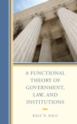 A Functional Theory of Government, Law, and Institutions - Book
