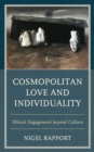 Cosmopolitan Love and Individuality : Ethical Engagement beyond Culture - Book