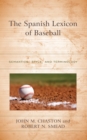 The Spanish Lexicon of Baseball : Semantics, Style, and Terminology - Book