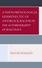 A Phenomenological Hermeneutic of Antiblack Racism in The Autobiography of Malcolm X - Book
