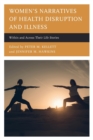 Women's Narratives of Health Disruption and Illness : Within and Across their Life Stories - Book