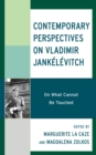 Contemporary Perspectives on Vladimir Jankelevitch : On What Cannot Be Touched - Book